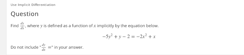 Question: Use Implicit Differentiation Question dy Find , where y is defined as a function of x implicitly ...