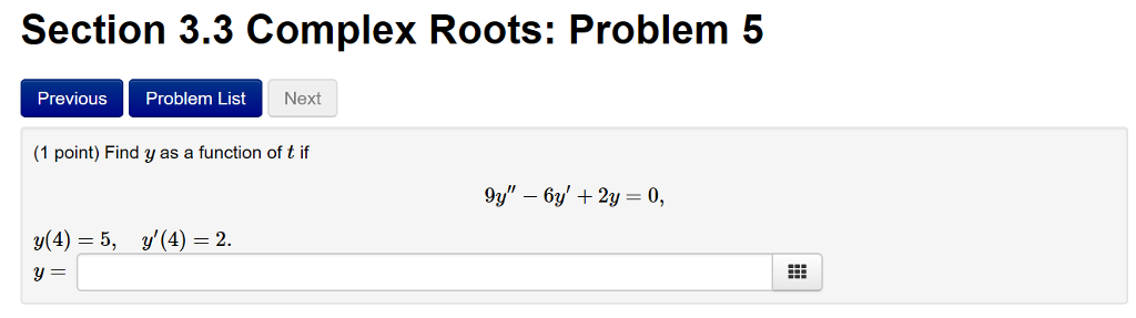 Question: Section 3.3 Complex Roots: Problem 5 Previous Problem List Next (1 point) Find y as a function of...