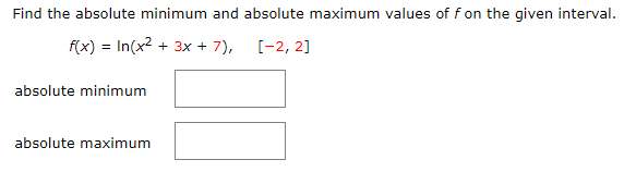 Question: Find the absolute minimum and absolute maximum values of f on the given interval f(x) = ln(x2 + 3...