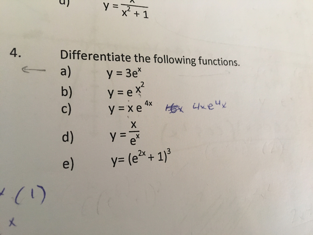Question: X +1 4. Differentiate the following functions. a) y =3e y=ex2 d) y=-x e) y= (e"+1)3