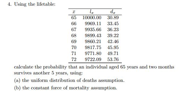 Question: 4. Using the lifetable: calculate the probability that an individual aged 65 years and two months...