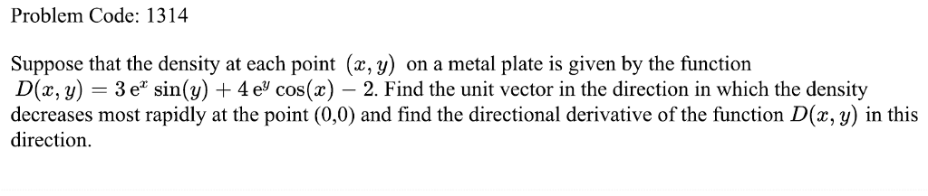 Question: Problem Code: 1314 Suppose that the density at each point (x, y) on a metal plate is given by the...