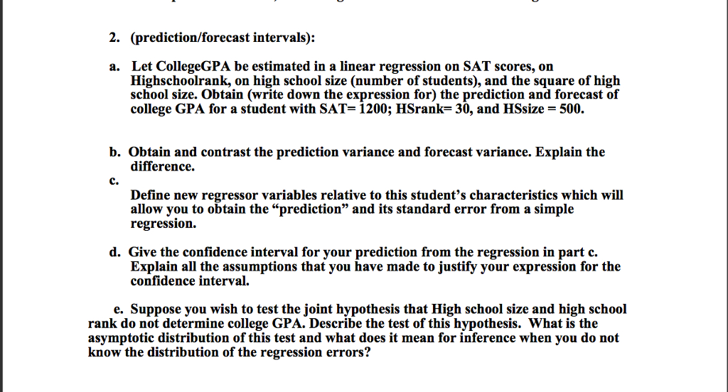 Question: 2. (prediction/forecast intervals): a. Let CollegeGPA be estimated in a linear regression on SAT ...