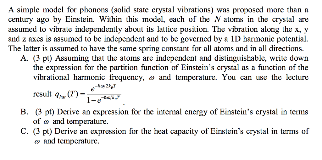 Question: A simple model for phonons (solid state crystal vibrations) was proposed more than a century ago ...