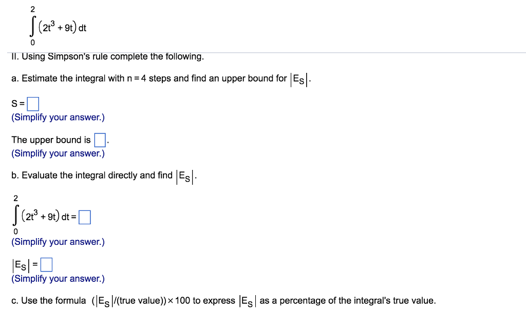 Question: 23+9t) dt 0 II. Using Simpson's rule complete the following. a. Estimate the integral with n 4 st...