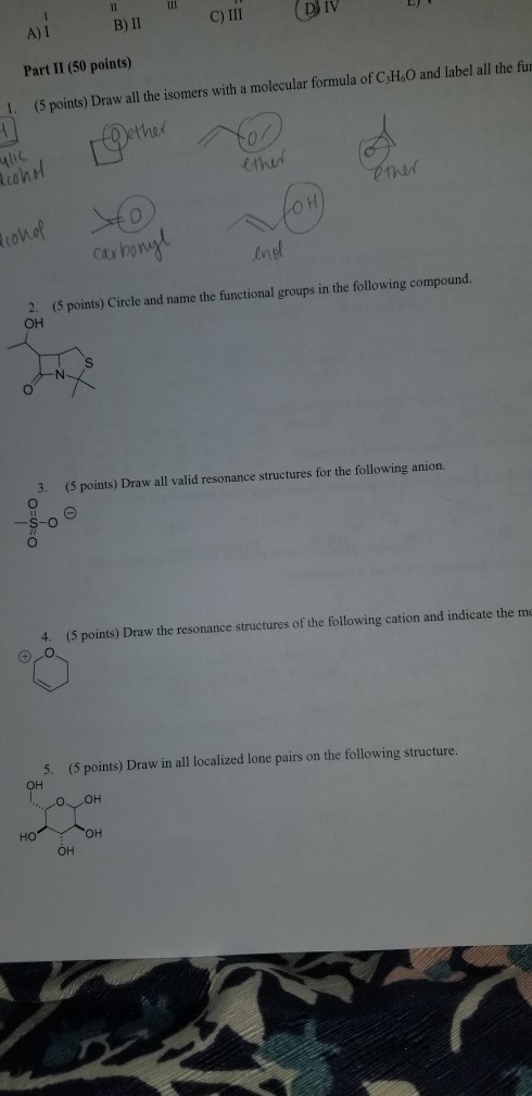 Question: A)I B) II CIII DIV Part II (50 points) 1. (5 points) Draw all the isomers with a molecular formul...