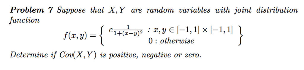 Question: Problem Î³ Suppose that X,Y are random variables with joint distribution function 0: otherwise Det...