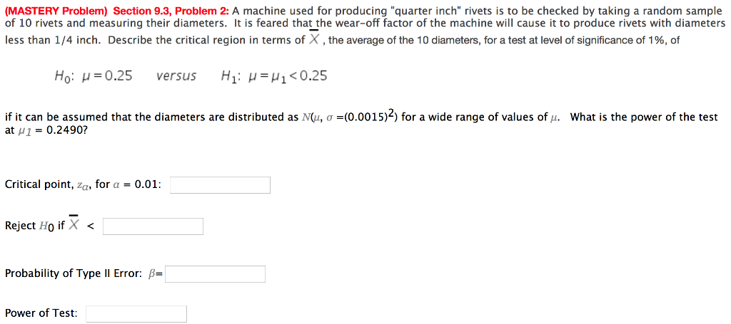 Question: (MASTERY Problem) Section 9.3, Problem 2: A machine used for producing "quarter inch" rivets is t...