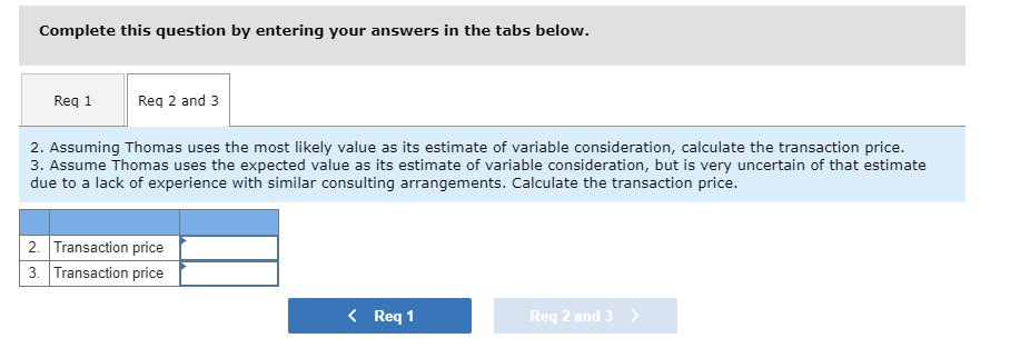 Question: Exercise 5-9 Variable consideration; estimation and constraint [LO5-6] Thomas Consultants provide...