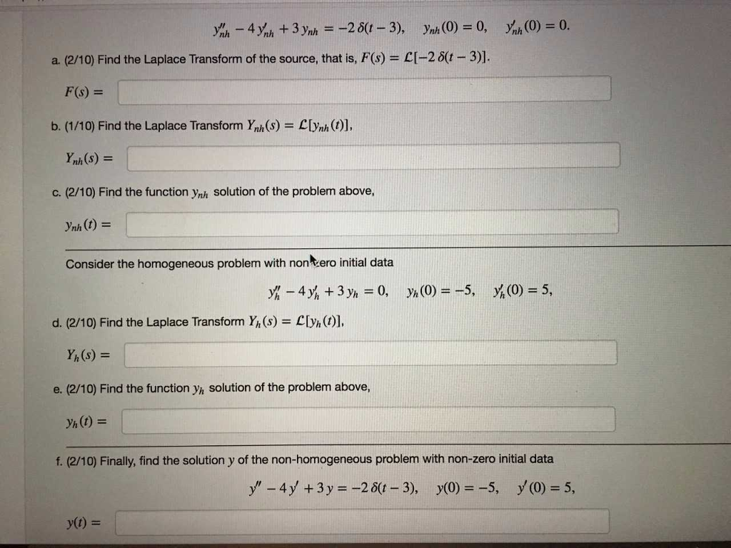 Question: A. (2/10) Find the Laplace Transform of the source, that is, F(s) = L[-2 δ(t-3), F(s) = b. (1/10)...