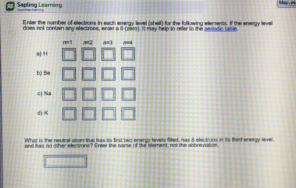 question sapling learning map enter the number of electrons in each energy level shell for the following - Periodic Table Energy Level Electrons question sapling learning map enter the number of electrons in each energy level shell for the following - Periodic Table Energy Level Electrons