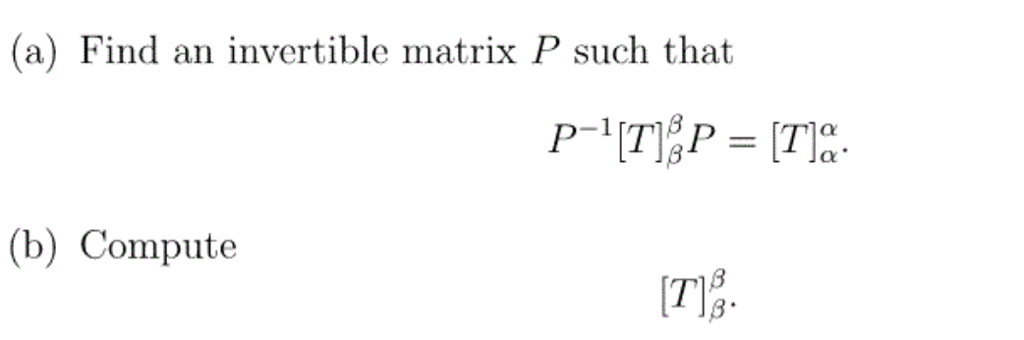 Question: 3. Define the ordered bases α = {(1,2), (2.3)) and β = {(1,0), (0, 1)} of R2. Let T : R2 → R2 be ...