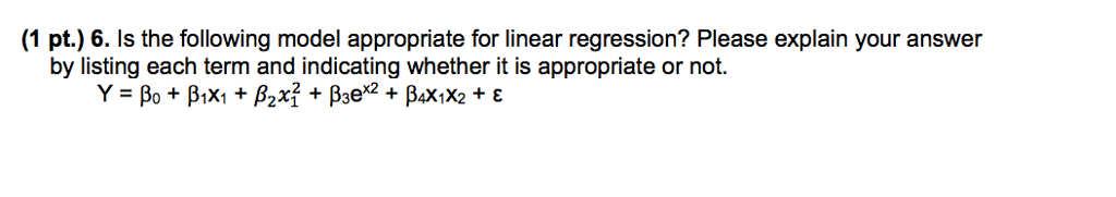 Question: (1 pt.) 6. ls the following model appropriate for linear regression? Please explain your answer b...