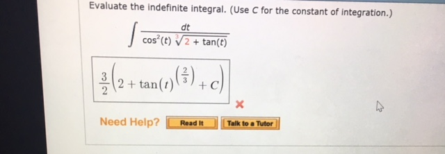 Question: Evaluate the indefinite integral. (Use C for the constant of integration.) dt cos" (t) V2 + tan(e...