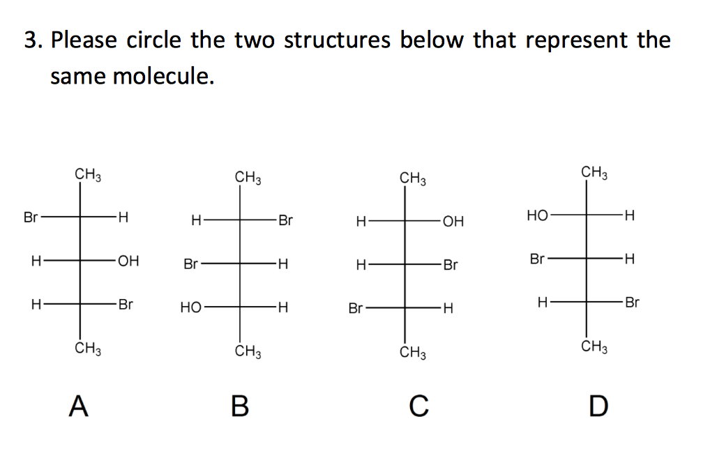 Question: 3. Please circle the two structures below that represent the same molecule. CH3 CH3 CH3 CH3 HO OH...