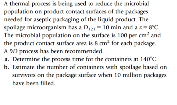 Question: A thermal process is being used to reduce the microbial population on product contact surfaces of...