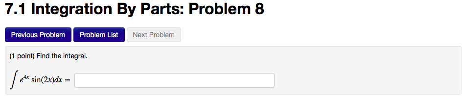 Question: 7.1 Integration By Parts: Problem 8 Previous Problem Problem List Next Problem 1 point) Find the ...