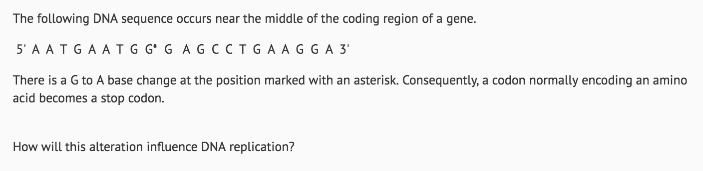 Question: The following DNA sequence occurs near the middle of the coding region of a gene. There is a G to...