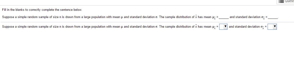 solved quest fill in the blanks to correctly complete the suppose a simple random sample of size n is drawn from a large population with mean