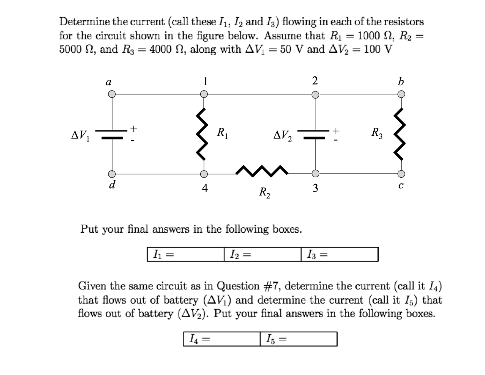 Solved: Determine The Current (call These I1, I2 And I3) F... | Chegg.com