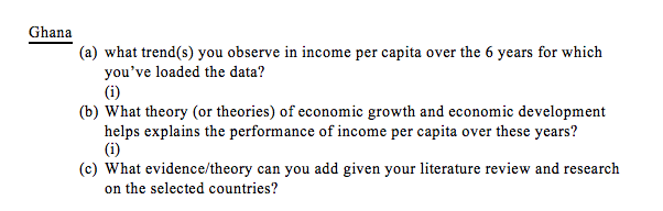 Question: Ghana (a) what trend(s) you observe in income per capita over the 6 years for which you've loaded...