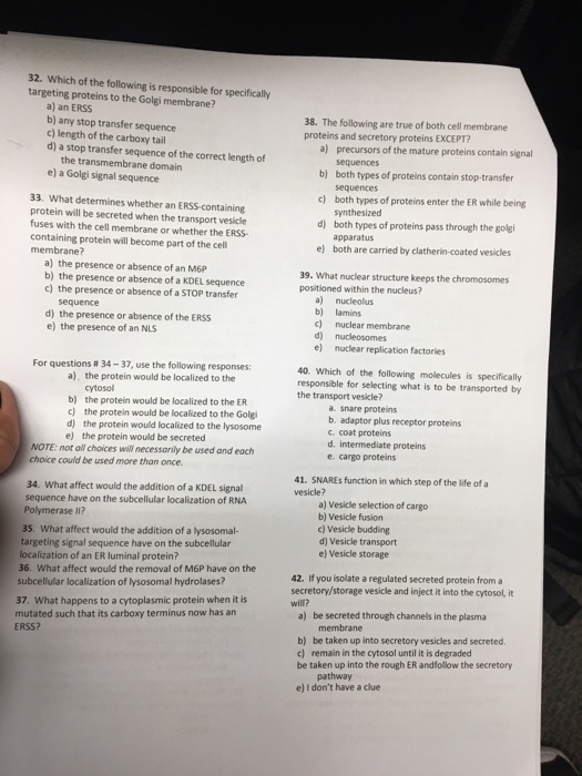 Question: Which of the following is responsible for specially targeting proteins to the Golgi membrane?  An...