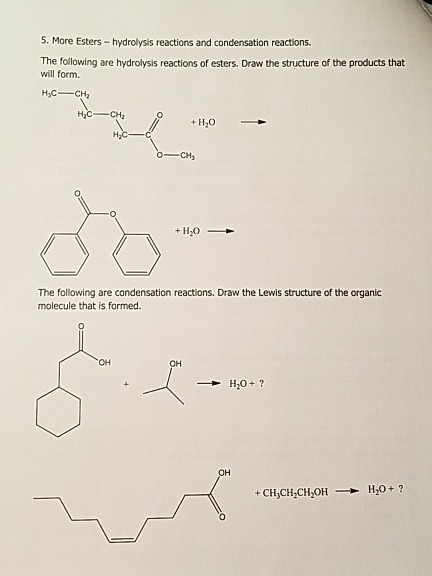 Question: 5. More Esters-hydrolysis reactions and condensation reactions The following are hydrolysis react...