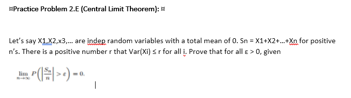 Question: Practice Problem 2.E (Central Limit Theorem): Let's say X1,X2,x3 are indep random variables with ...
