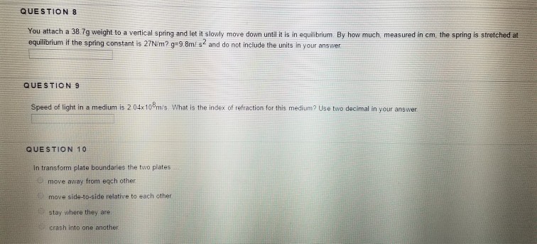 Question: QUESTION 8 You attach a 38.7g weight to a vertical spring and let it slowly move down until it is...