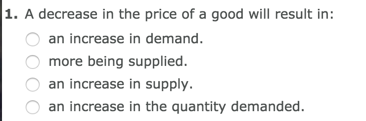 Solved A decrease in the price of a good will result in: an 