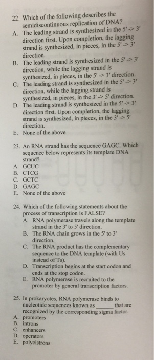 Question: Which of the follow ing describes the semidiscontinuous replication of DNA? A. The leading strand...