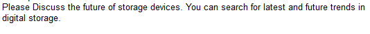 Please Discuss the future of storage devices. You can search for latest and future trends in digital storage.