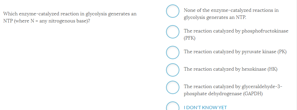 Question: Which enzyme-catalyzed reaction in glycolysis generates an NTP(where N = any nitrogenous base)?