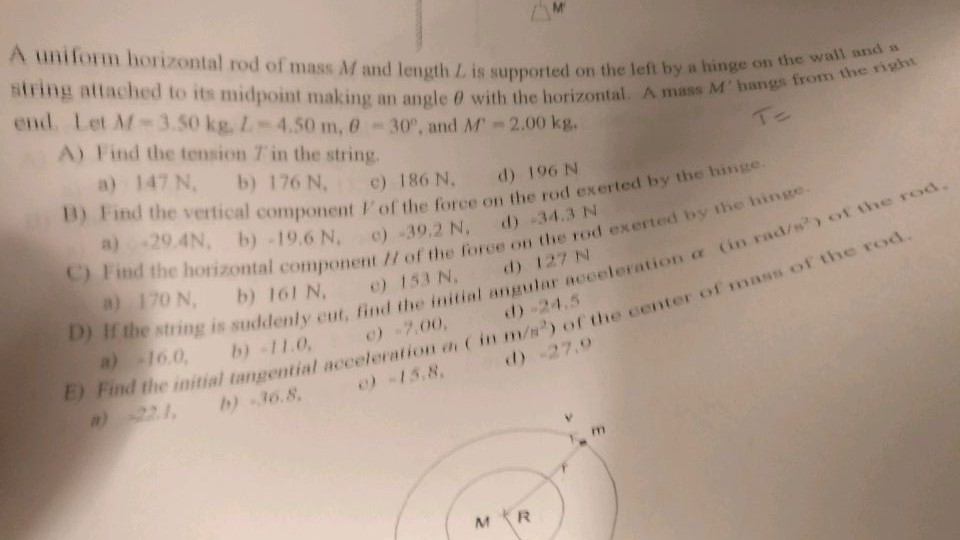 Question: A uniform horizontal rod of mass M and length L is supported on the 1 string attached to its midp...