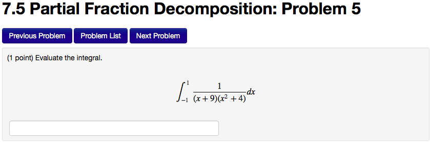 Question: 7.5 Partial Fraction Decomposition: Problem 5 Previous Problem Problem List Next Problem (1 point...