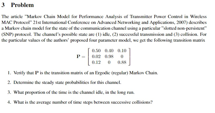 Question: 3 Problem The article "Markov Chain Model for Performance Analysis of Transmitter Power Control i...