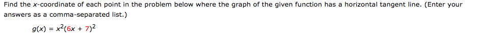 Question: Find the x-coordinate of each point in the problem below where the graph of the given function ha...
