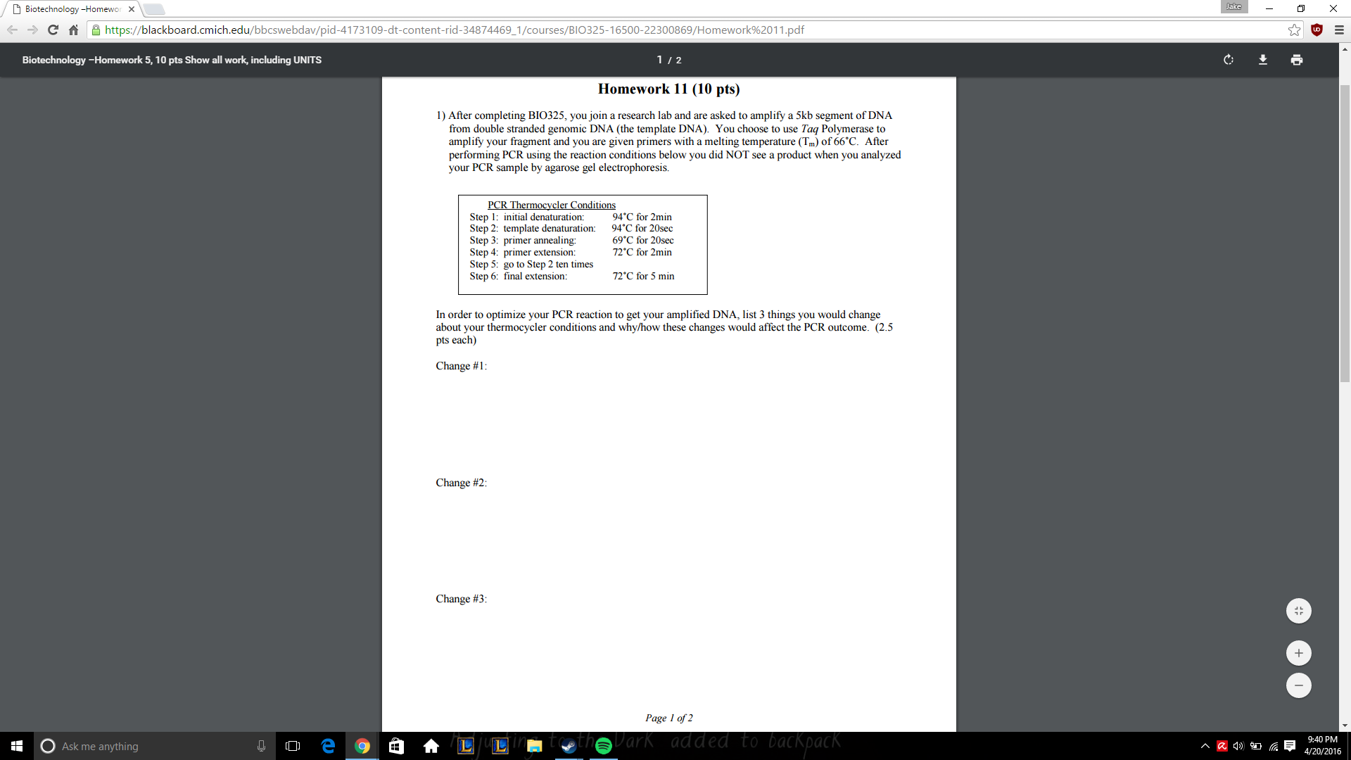 Question: After completing BIO325, you join a research lab and are askedto amplify a 5kb segment of DNA fr...