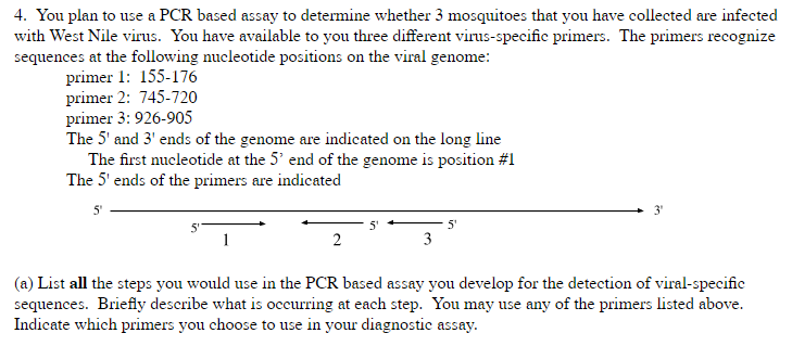 Question: You plan to use a PCR based assay to determine whether 3 mosquitoes that you have collected are i...