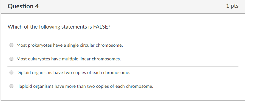 Question: Which of the following statements is FALSE?  Most prokaryotes have a single circular chromosome. ...