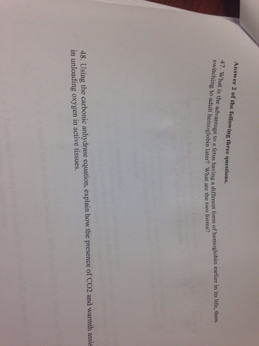 Question: What is the advantage to a fetus having a different form of hemoglobin earlier in its life, then ...