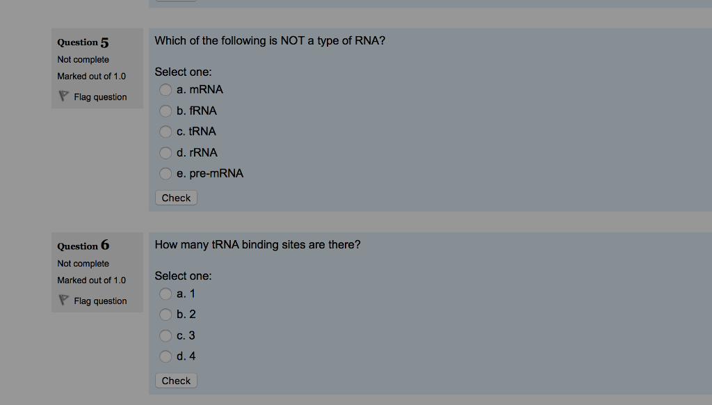 Question: Which of the following is NOT a type of RNA?  Select one:  a. mRNA  b. fRNA  c. tRNA  d. rRNA  e....