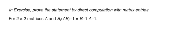 Question: In Exercise, prove the statement by direct computation with matrix entries: For 2 × 2 matrices A ...