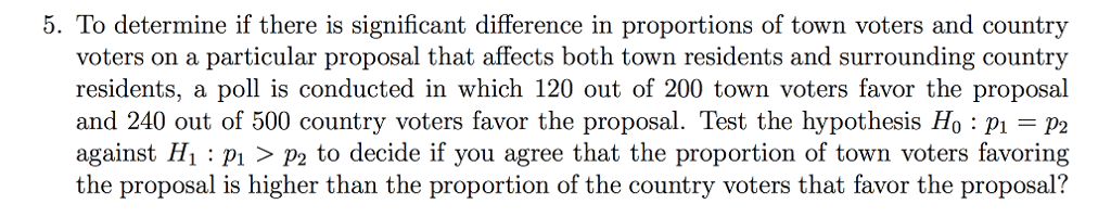 Question: 5. To determine if there is significant difference in proportions of town voters and country vote...