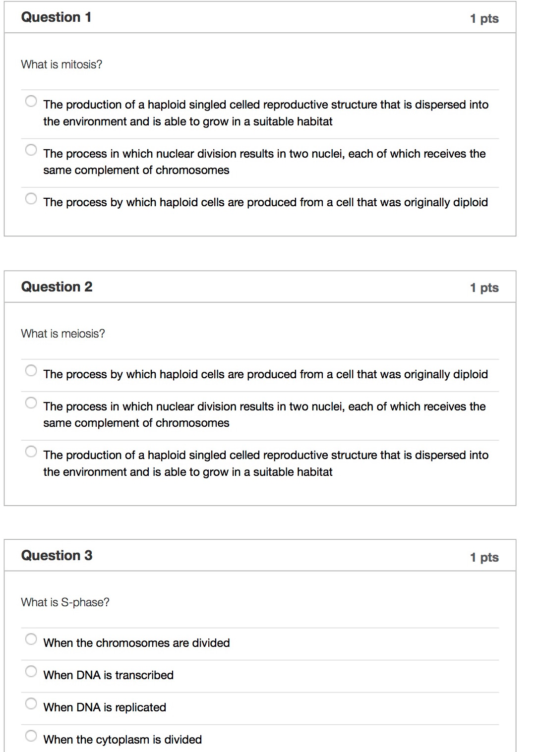 Question: Question 1 1 pts What is mitosis? The production of a haploid singled celled reproductive structu...