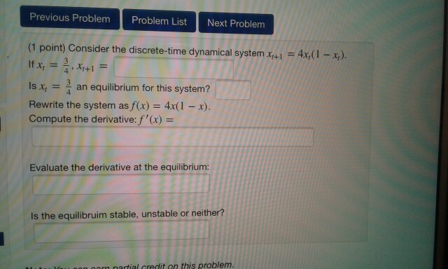 Question: Previous Problem Problem List Next Problem (1 point) Consider the discrete-time dynamical system ...