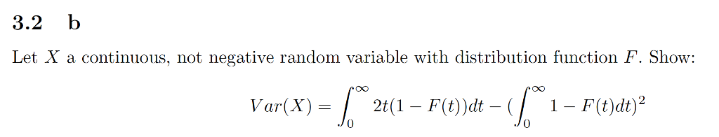 Question: 3.2 b Let X a continuous, not negative random variable with distribution function F. Show: Var(X)...