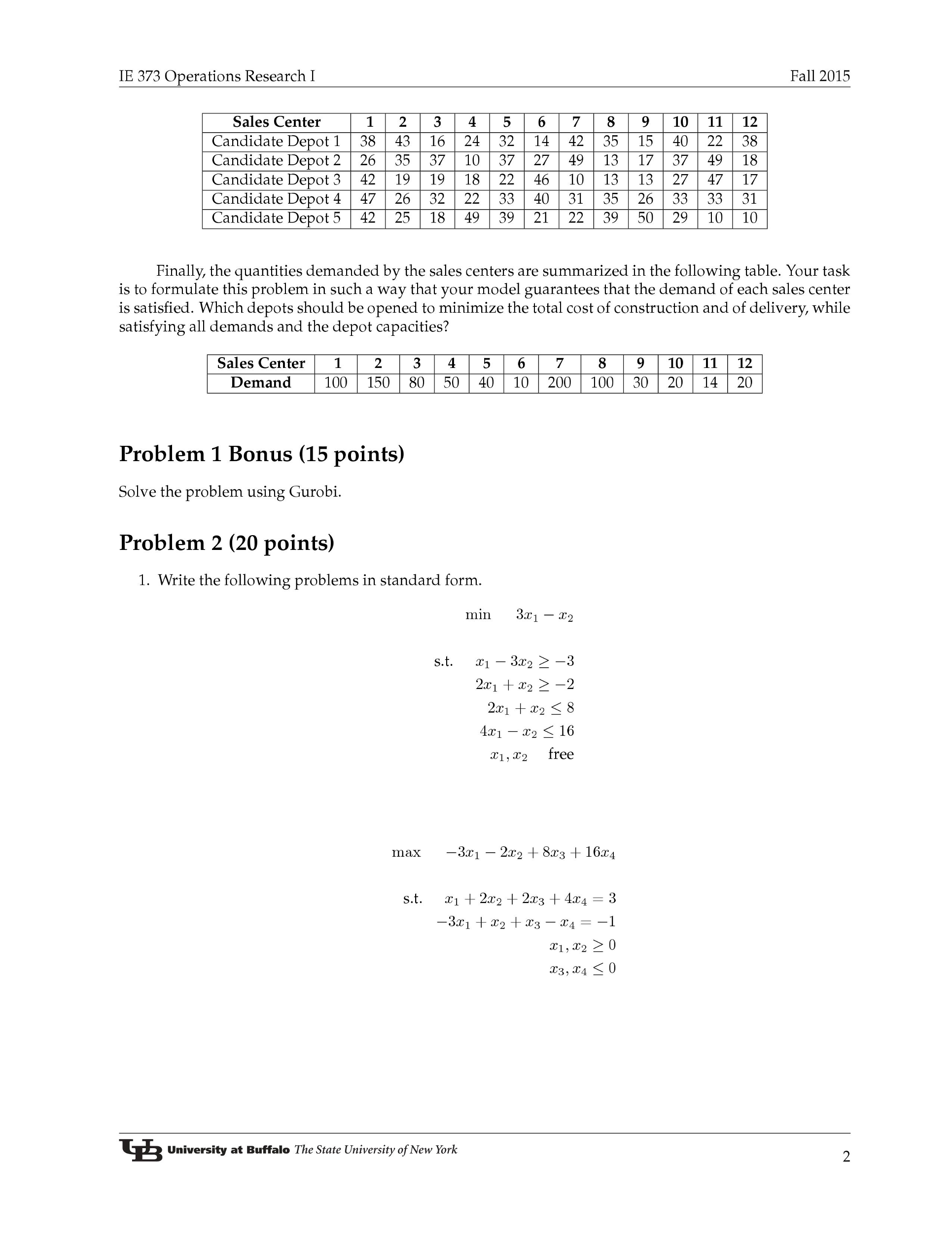 Question: Finally, the quantities demanded by the sales centers are summarized in the following table. Your...