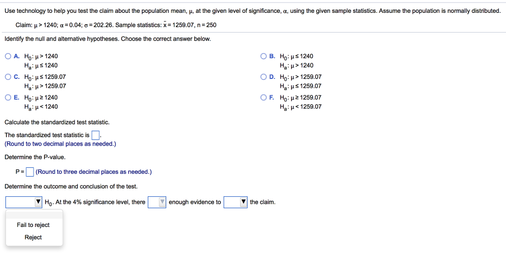 Question: Use technology to help you test the claim about the population mean, Î¼ at the given level of sign...