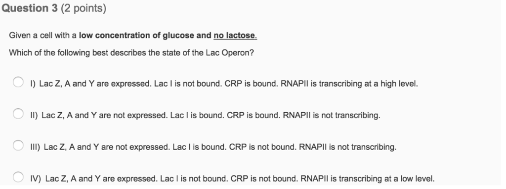 Question: Given a cell with a low concentration of glucose and no lactose.  Which of the following best des...